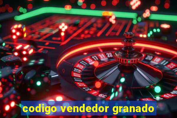 codigo vendedor granado